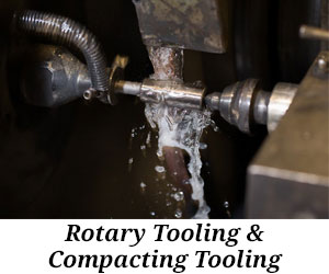 Rotary Tooling & Compacting Tooling