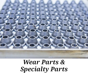 Wear Parts & Specialty Parts